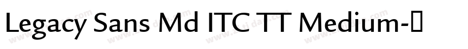Legacy Sans Md ITC TT Medium字体转换